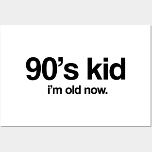90's Kid I'm Old Now Posters and Art